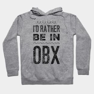 I'd rather be in OBX Outer Banks North Carolina Cute Vacation Holiday trip funny saying Hoodie